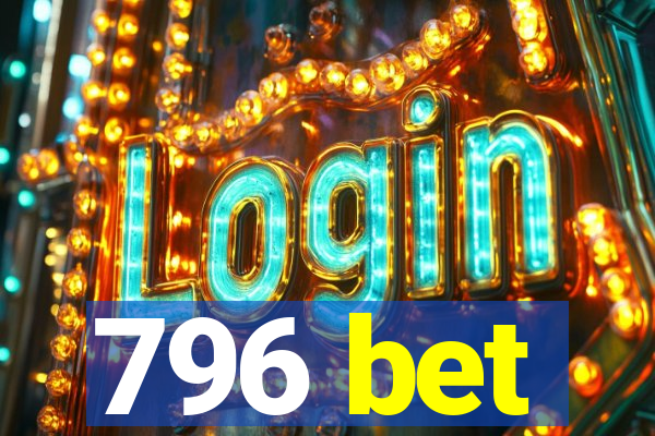 796 bet